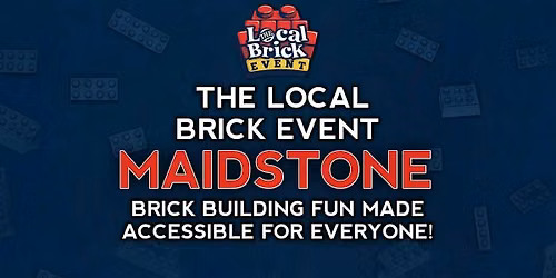 THE LOCAL BRICK EVENT - MAIDSTONE