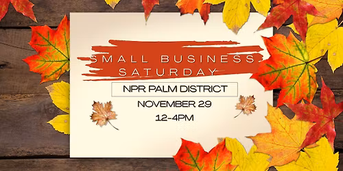 Small Business Saturday Sale - NPR Palm District 