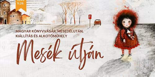 Mes\u00e9k \u00fatj\u00e1n - magyar k\u00f6nyvv\u00e1s\u00e1r, mesed\u00e9lut\u00e1n, ki\u00e1ll\u00edt\u00e1s \u00e9s alkot\u00f3m\u0171hely