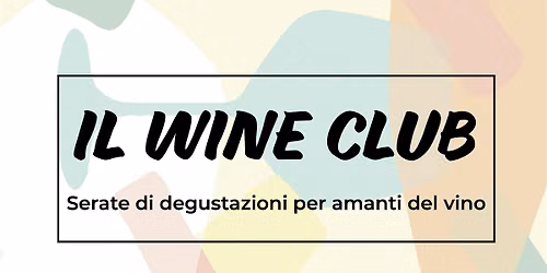 IL WINE CLUB - Serate di degustazione per amanti del vino