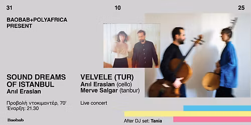 Baobab & Polyafrica present: Sound Dreams of Istanbul (Screening) \/ VELVELE (TUR) Live