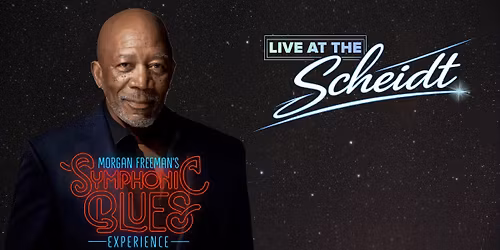 Live at the Scheidt: Morgan Freeman's Symphonic Blues Experience