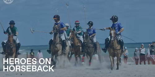  Heroes on horseback Beach Polo Cup Series