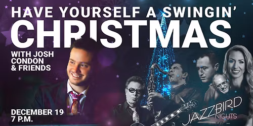 Jazzbird Nights - Have Yourself a Swingin' Christmas! With Josh Condon & Friends