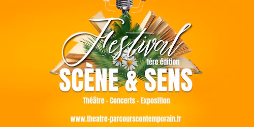 \ud83d\udd25FESTIVAL \u00ab SC\u00c8NE & SENS \u00bb \ud83d\udd25 1\u00e8re \u00c9DITION 