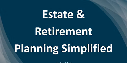 Estate & Retirement Planning Simplified
