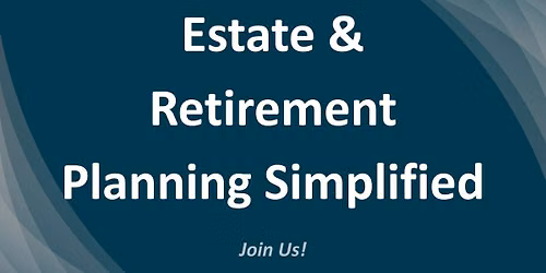 Estate & Retirement Planning Simplified