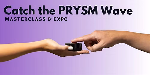 Catch the PRYSM Wave Masterclass & Expo