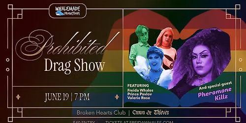 Whalemade Prohibited Drag Show - with PHEROMONE KILLZ!!