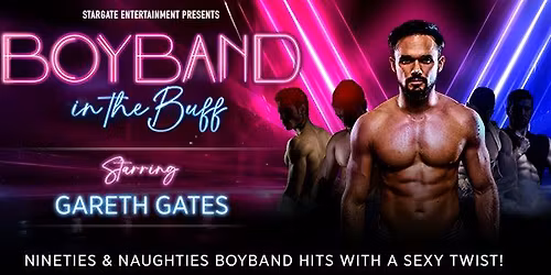 Boyband in the Buff starring Gareth Gates (18+)