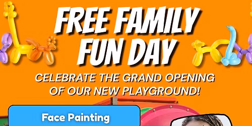 \ud83c\udf89 FREE FAMILY FUN DAY \u2013 GRAND OPENING OF OUR NEW PLAYGROUND! \ud83c\udf89
