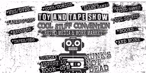 Toy and Tape Show: Cool Stuff Convention Retro Media Market & More
