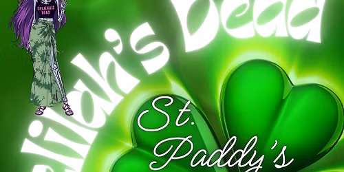 St Patrick\u2019s w\/Delilah\u2019s Dead!!
