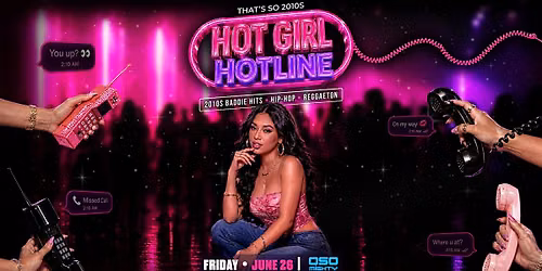 That\u2019s So 2010s: Hot Girl Hotline