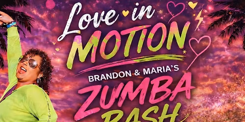 \ud83d\udc96\ud83d\udc83\ud83c\udffd\ud83d\udd7a\ud83c\udffd Love in Motion \ud83d\udd7a\ud83c\udffd\ud83d\udc83\ud83c\udffd\ud83d\udc96 Brandon & Maria\u2019s Zumba Bash