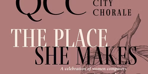 Queen City Chorale: \u201cThe Place She Makes\u201d