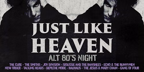 Just Like Heaven: Alt 80\u2019s Night (Newcastle)
