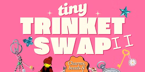 Tiny Trinket Swap II!!