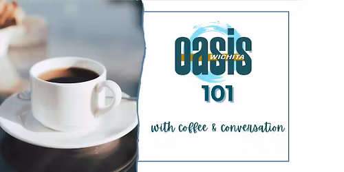 Oasis 101 with Coffee & Conversation
