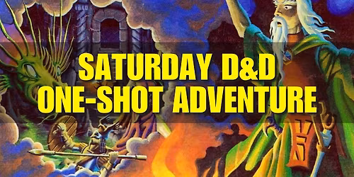 Saturday Dungeons & Dragons One-Shot Adventure - Huntington Beach
