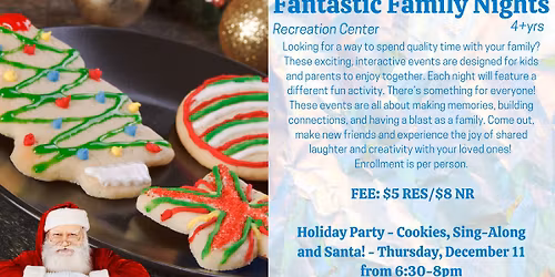 Fantastic Family Nights - 4+yrs - Holiday Party: Cookies, Sing-Along and Santa!