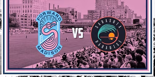Home Match: Forward Madison FC vs Sarasota Paradise
