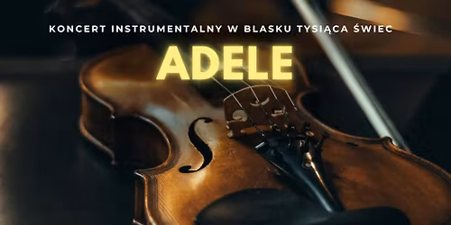 Tychy: Koncert przy \u015bwiecach: Najwi\u0119ksze hity Adele