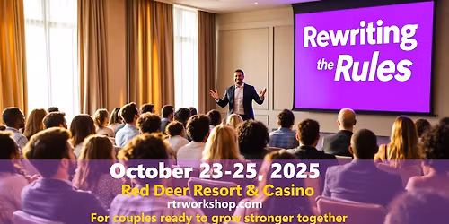 Rewriting the Rules: Couples Workshop \u2013 October 23\u201325, 2025 (Red Deer, AB)