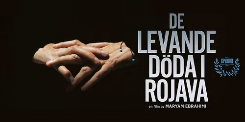 De levande d\u00f6da i Rojava | F\u00f6rhandsvisning med regiss\u00f6rssamtal & mingel