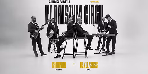 ALIEN x MAJTIS | W dalszym ci\u0105gu - KATOWICE