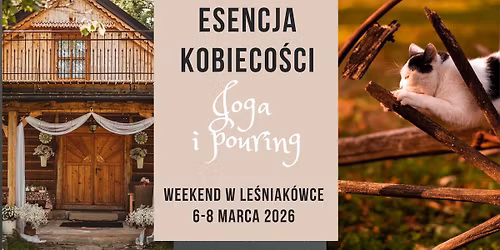 Esencja kobieco\u015bci. Joga i pouring - weekend w Le\u015bniak\u00f3wce