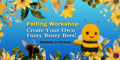 Felting Fuzzy Buzzy Realisitc or Cartoon Bumblebees at NautiMI Pinckney