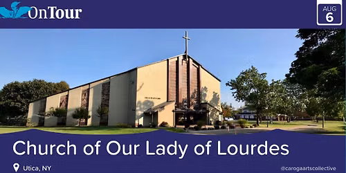 CLMF on Tour: Church of Our Lady of Lourdes