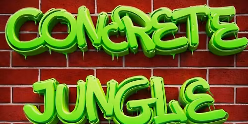 Concrete Jungle - Saturday 7th March