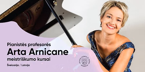 Pianist\u0117s prof. Arta Arnicane (\u0160veicarija \/ Latvija) meistri\u0161kumo kursai