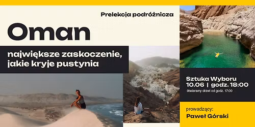 Prelekcja podr\u00f3\u017cnicza: Oman - najwi\u0119ksze zaskoczenie, jakie kryje pustynia.