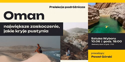 Prelekcja podr\u00f3\u017cnicza: Oman - najwi\u0119ksze zaskoczenie, jakie kryje pustynia.