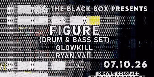 FIGURE (Drum & Bass Set) w\/ Glowkill, Ryan Vail