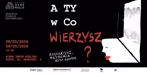 Premiera \u201eA Ty W Co Wierzysz?"