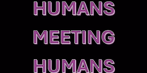 Humans Meeting Humans