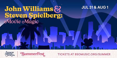 John Williams & Steven Spielberg: Movie Magic at Strathmore