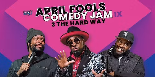 2026: April Fools Comedy Jam: 3 THE HARD WAY: Grand Prairie, TX.