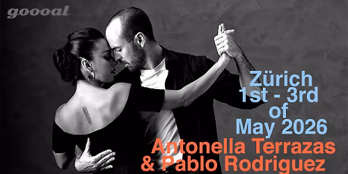 Workshops und Milonga with Antonella Terrazas & Pablo Rodriguez in goooal, Z\u00fcrich