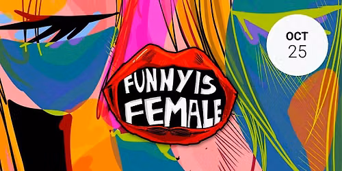 BEST OF THE FEST!: Funny Is Female Comedy Festival Edition