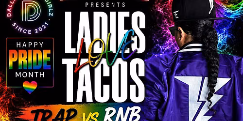 DALLAS GIRLZ4GIRLZ - Ladies Love Tacos TRAP AND RNB