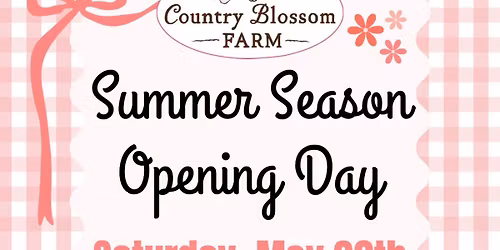 Summer Season Opener at Country Blossom Farm!