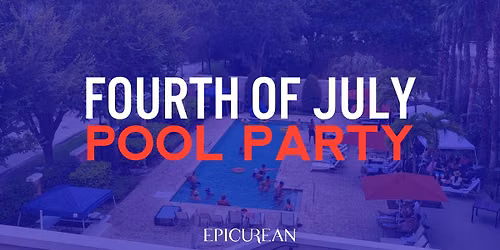 Fourth of July Pool Party at Epicurean Hotel