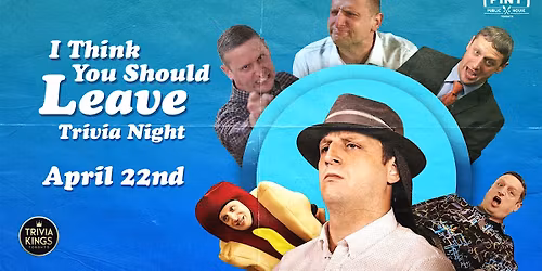 I Think You Should Leave Trivia Night @ The Pint Upper Deck!