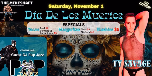 Mineshaft - D\u00eda De Los Muertos - Saturday November 1