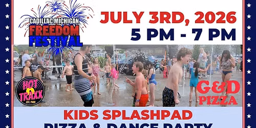 Kids Splashpad Pizza and Dance Party - Cadillac Freedom Festival